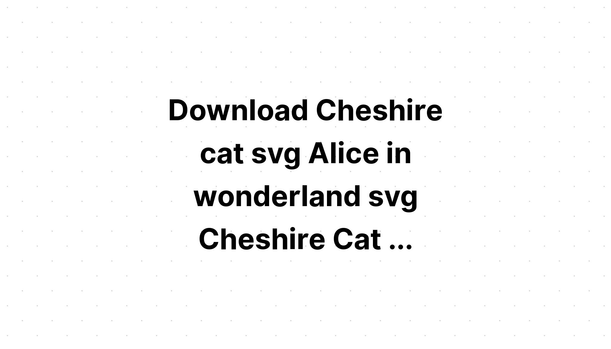 Download Cheshire Cat Smile Svg - Layered SVG Cut File